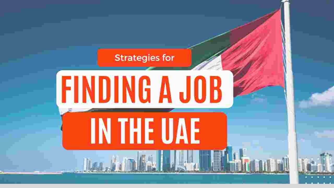 Tips and Strategies for Finding Jobs in the UAE